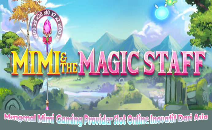 Mengenal-Mimi-Gaming-Provider-Slot-Online-Inovatif-Dari-Asia.