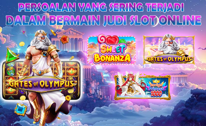PERSOALAN-YANG-SERING-TERJADI-DALAM-BERMAIN-JUDI-SLOT-ONLINE.